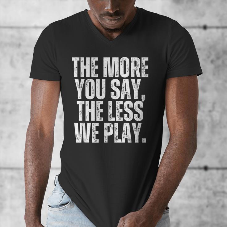 The More You Say The Less We Play Men Women PE Teacher Men's V-Neck T-Shirt, Pe Teacher Gifts, funny design The More You Say The Less We Play Men Women PE Teacher Men's V-Neck T-Shirt, Pe Teacher Gifts, funny design