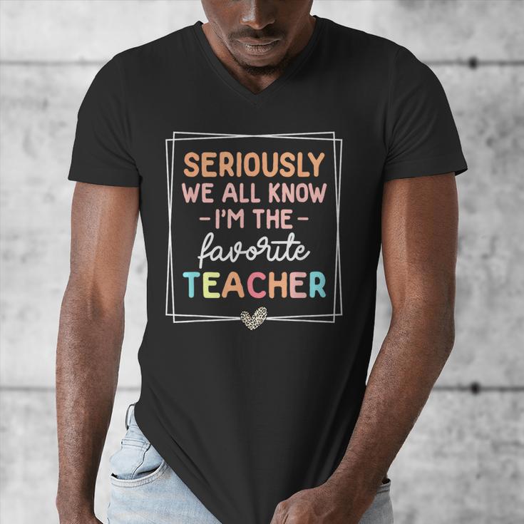 Seriously We All Know I'm The Favorite Teacher Teacher Men's V-Neck T-Shirt, funny design Seriously We All Know I'm The Favorite Teacher Teacher Men's V-Neck T-Shirt, funny design