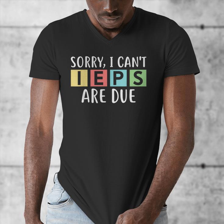 Special Education Teacher SPED Sorry I Can't IEPS Are Due Men's V-Neck T-Shirt, funny design