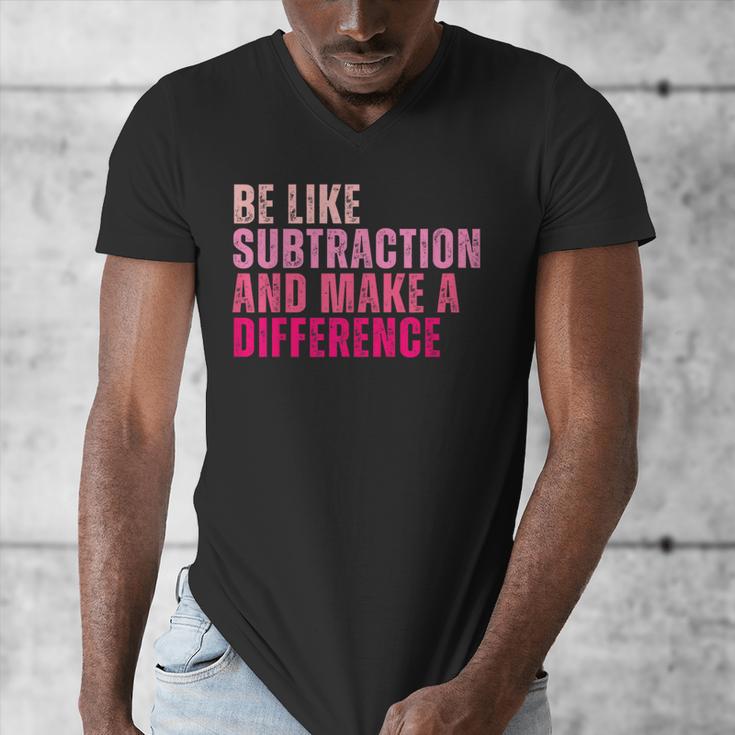 Be Like Subtraction And Make A Difference Math Teacher Men's V-Neck T-Shirt, funny design Be Like Subtraction And Make A Difference Math Teacher Men's V-Neck T-Shirt, funny design