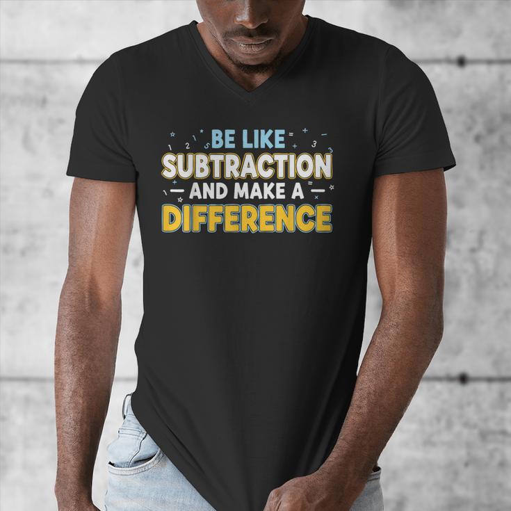 Be Like Subtraction And Make A Difference Teachers Men's V-Neck T-Shirt, funny design