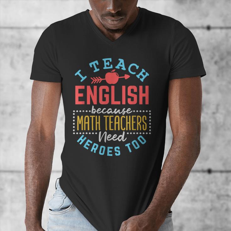 I Teach English Because Math Teachers Need Heroes Too Men's V-Neck T-Shirt, English Teacher Gifts, funny design I Teach English Because Math Teachers Need Heroes Too Men's V-Neck T-Shirt, English Teacher Gifts, funny design