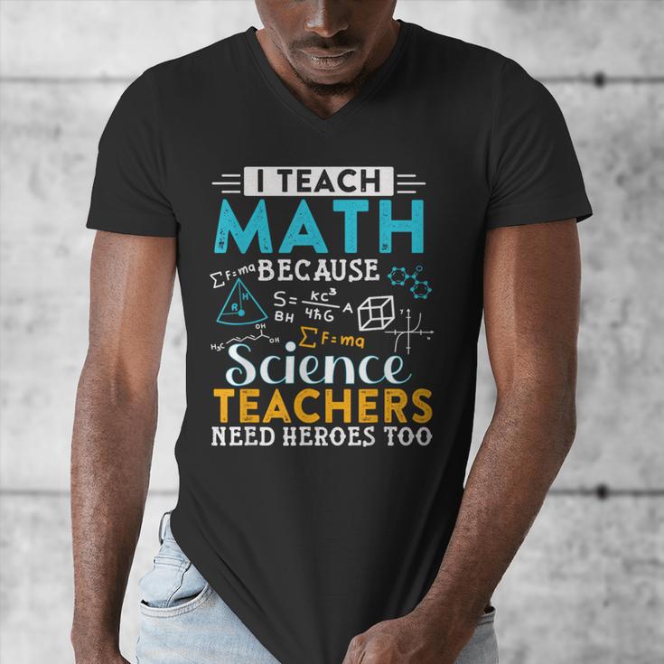 I Teach Math Because Science Teachers Need Heroes Too Men's V-Neck T-Shirt, Science Teacher Gifts, funny design I Teach Math Because Science Teachers Need Heroes Too Men's V-Neck T-Shirt, Science Teacher Gifts, funny design