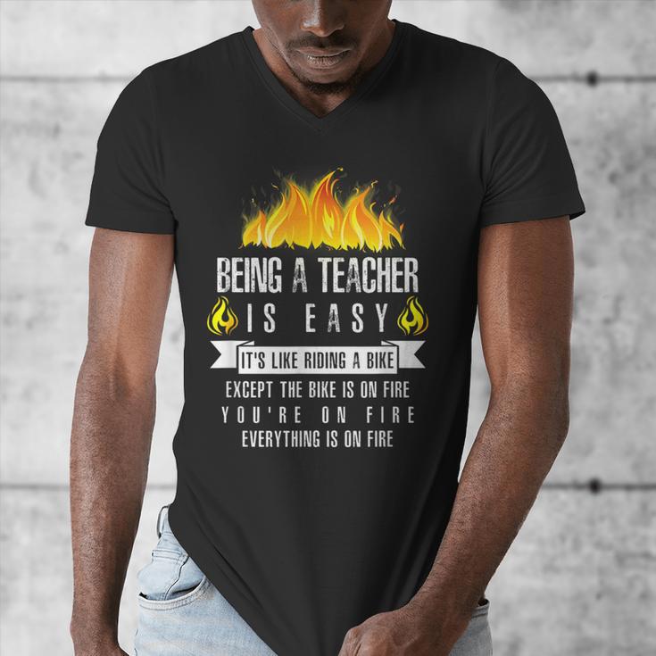 Being a Teacher Is Easy Everything Is On Fire T-Shirt For Men Women Kids Men's V-Neck T-Shirt, funny design Being a Teacher Is Easy Everything Is On Fire T-Shirt For Men Women Kids Men's V-Neck T-Shirt, funny design