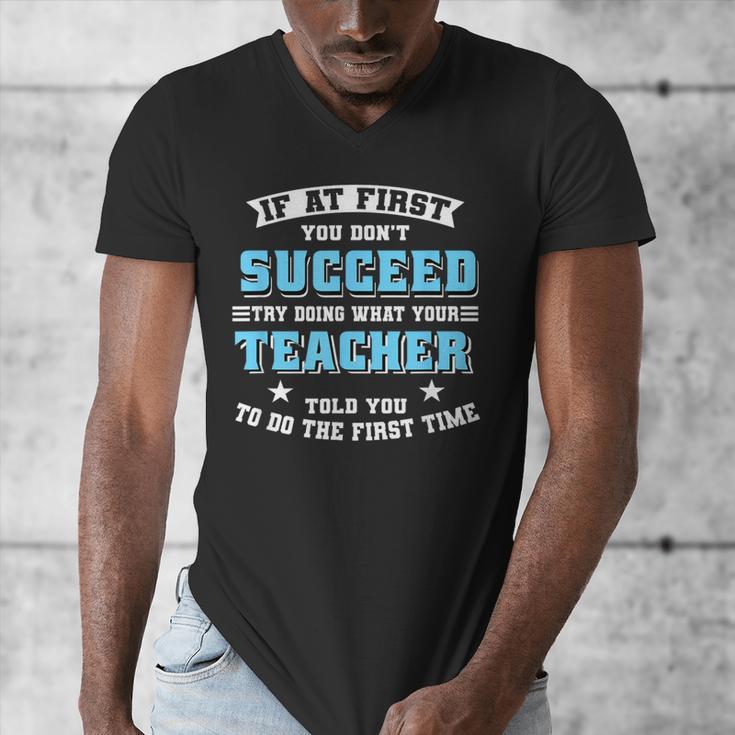 Teacher If At First You Don't Succeed Try Doing What Your Men's V-Neck T-Shirt, funny design Teacher If At First You Don't Succeed Try Doing What Your Men's V-Neck T-Shirt, funny design
