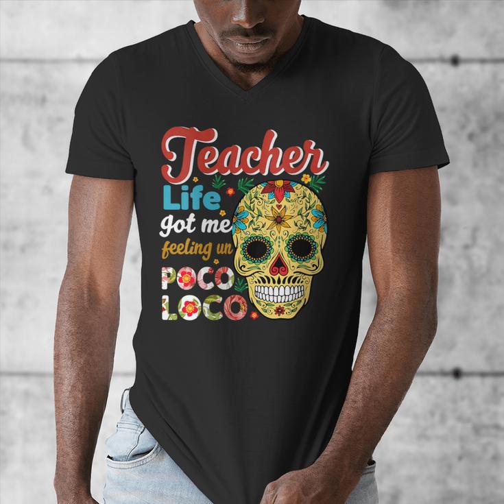 Teacher Life Got Me Feeling Un Poco Loco Men's V-Neck T-Shirt, funny design