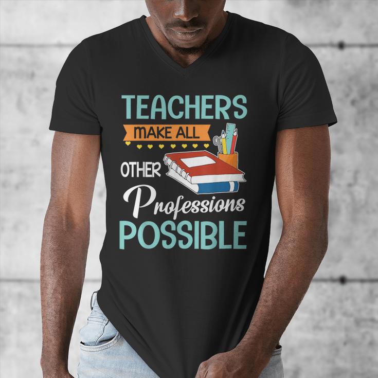 Teachers Make All Other Professions Possible Back To School For Men Women Men's V-Neck T-Shirt, funny design
