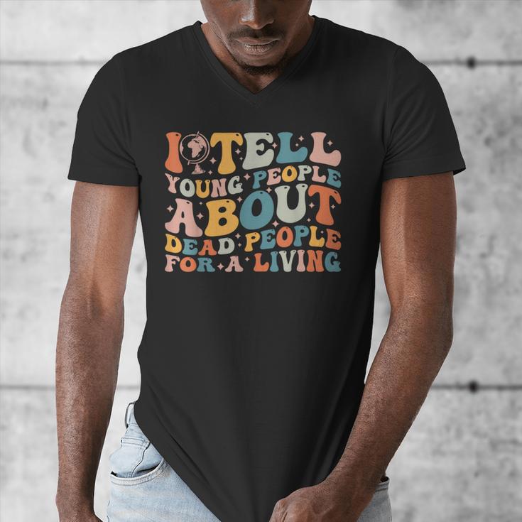 I Tell Young People About Dead People Groovy History Teacher Men's V-Neck T-Shirt, History Teacher Gifts, Groovy Teacher Gifts, funny design