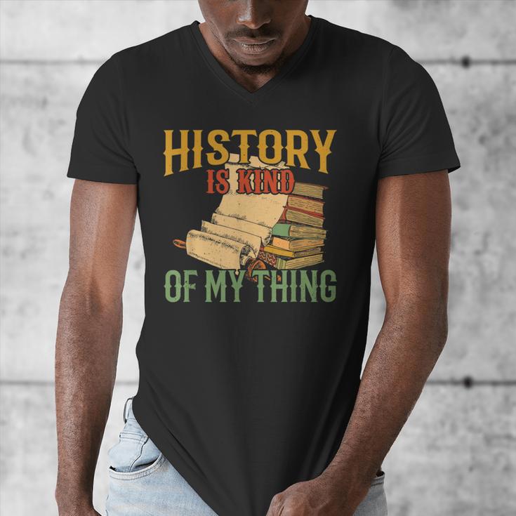 History Is Kind Of My Thing Historian Historic Teacher Job Men's V-Neck T-Shirt, History Teacher Gifts, funny design History Is Kind Of My Thing Historian Historic Teacher Job Men's V-Neck T-Shirt, History Teacher Gifts, funny design