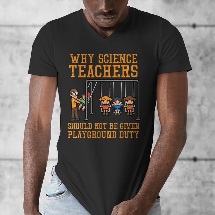 Why Science Teachers Not Given Playground Duty Men Women Men's V-Neck T-Shirt, Science Teacher Gifts, funny design