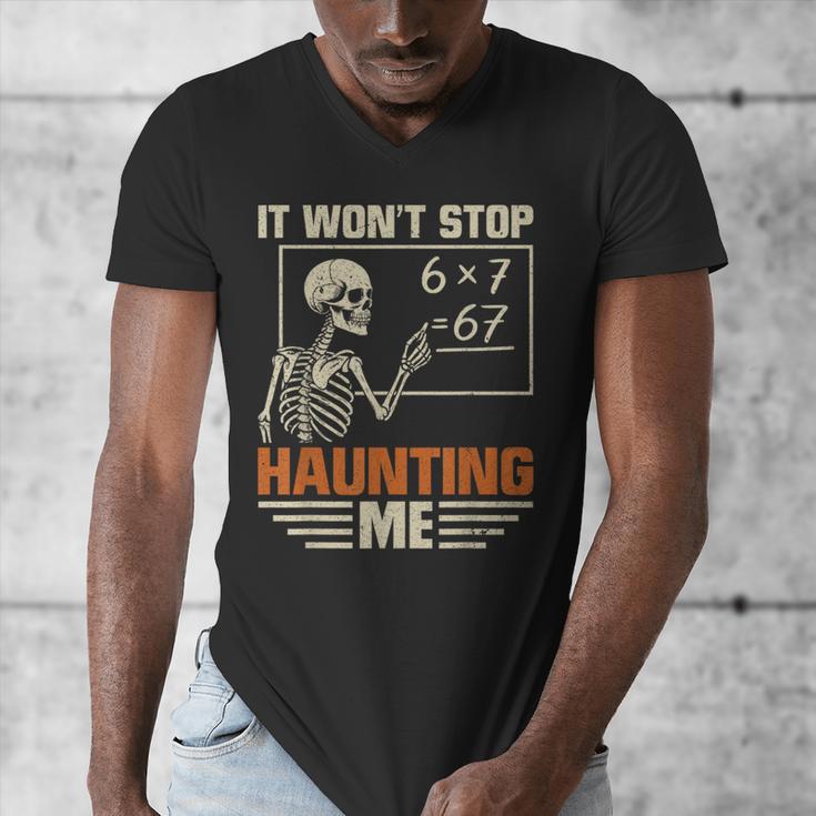I Won't Stop Haunting Me Skeleton 6 7 Meme Teachers Men's V-Neck T-Shirt, funny design I Won't Stop Haunting Me Skeleton 6 7 Meme Teachers Men's V-Neck T-Shirt, funny design