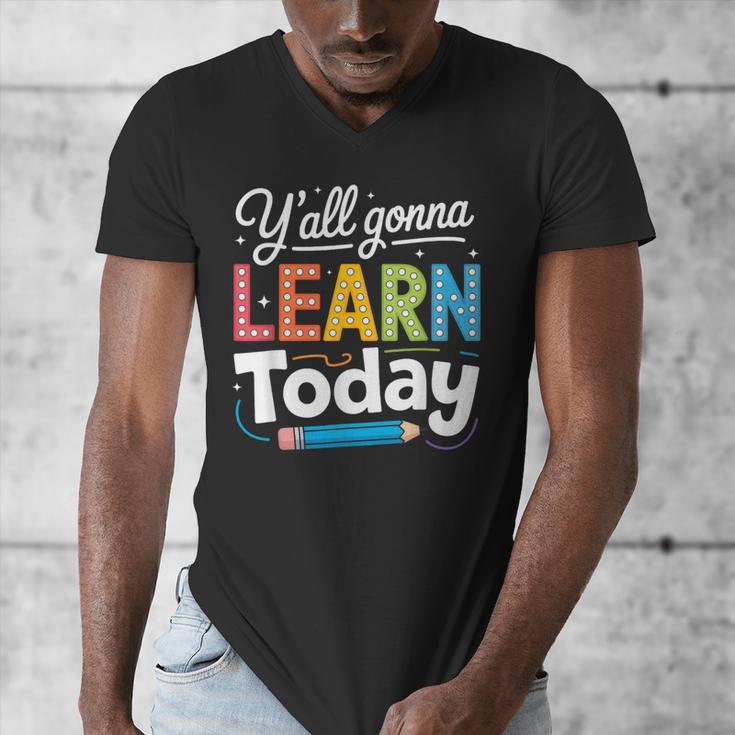 Y'All Gonna Learn Today Back To School First Day Teacher Men's V-Neck T-Shirt, funny design