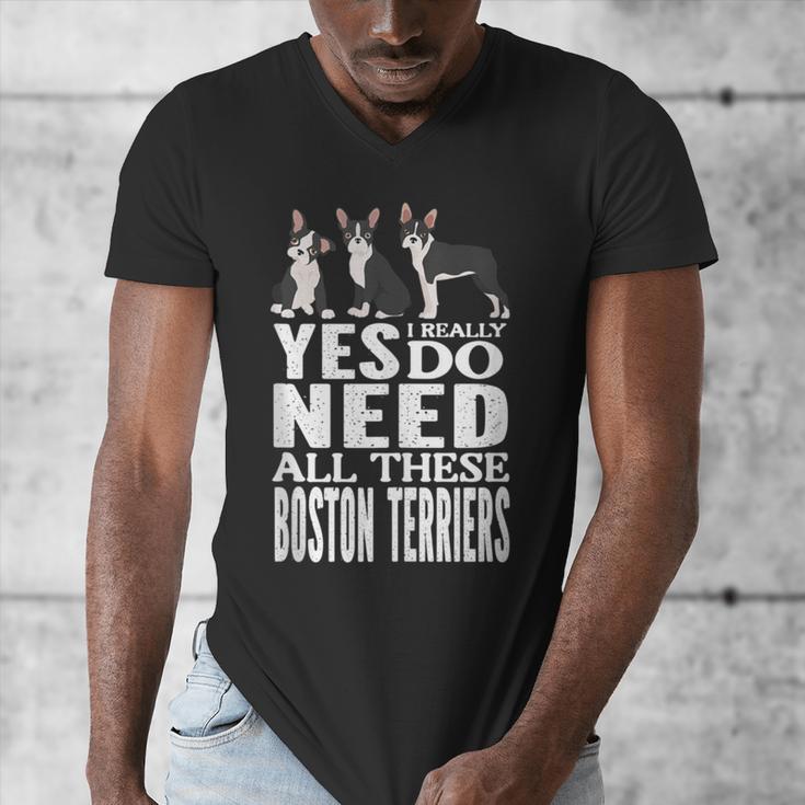Yes I Really Do Need All These Boston Terriers Men's V-Neck T-Shirt, funny design