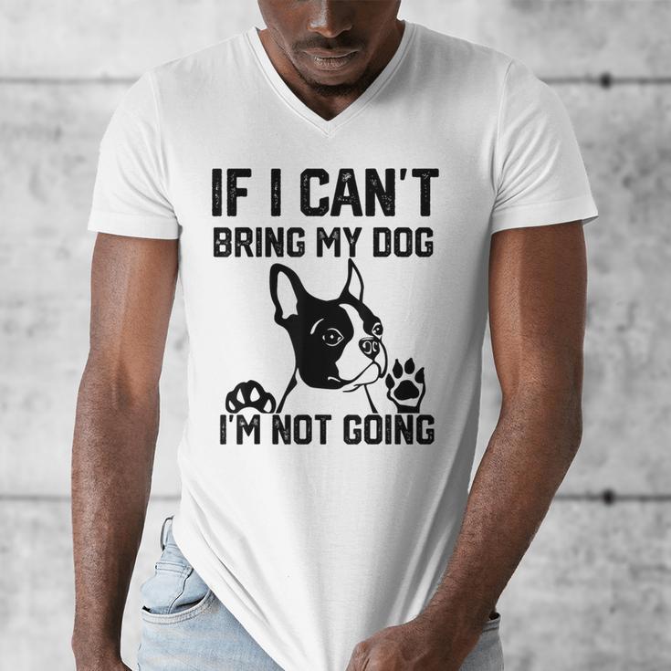Boston Terrier If I Can't Bring My Dog I'm Not Going Men Women Kids Men's V-Neck T-Shirt, funny design
