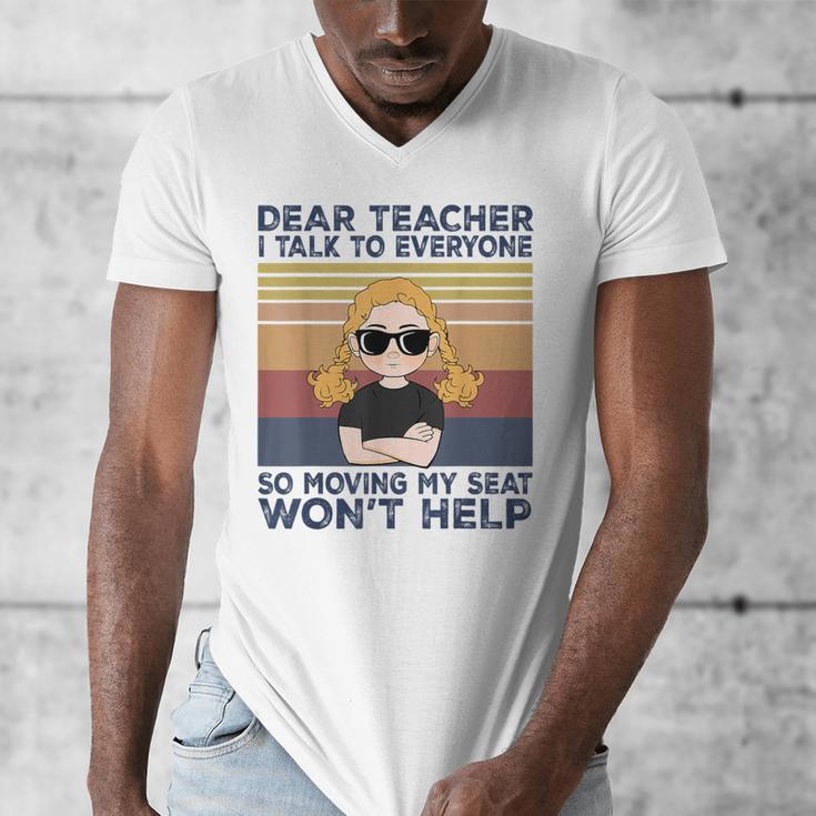 Dear Teacher I Talk To Everyone So Moving My Seat Won’t Help Men's V-Neck T-Shirt, funny design Dear Teacher I Talk To Everyone So Moving My Seat Won’t Help Men's V-Neck T-Shirt, funny design