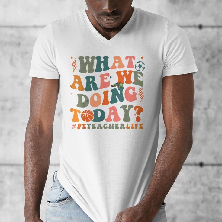 What Are We Doing Today Physical Education PE Teacher Women Men's V-Neck T-Shirt, Pe Teacher Gifts, funny design What Are We Doing Today Physical Education PE Teacher Women Men's V-Neck T-Shirt, Pe Teacher Gifts, funny design