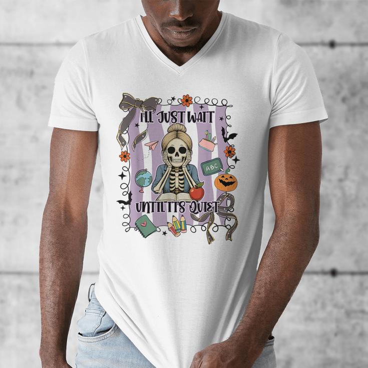 Halloween Skeleton Teacher I'Ll Just Wait Until It's Quiet Men's V-Neck T-Shirt, funny design Halloween Skeleton Teacher I'Ll Just Wait Until It's Quiet Men's V-Neck T-Shirt, funny design