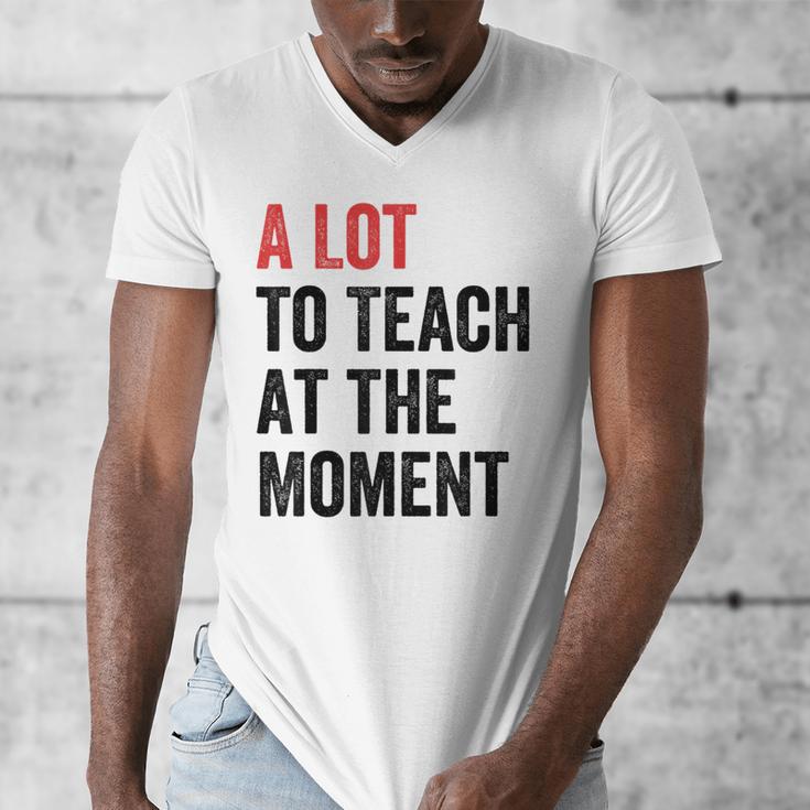 A Lot To Teach At The Moment Women's Teacher Tee Men's V-Neck T-Shirt, funny design A Lot To Teach At The Moment Women's Teacher Tee Men's V-Neck T-Shirt, funny design