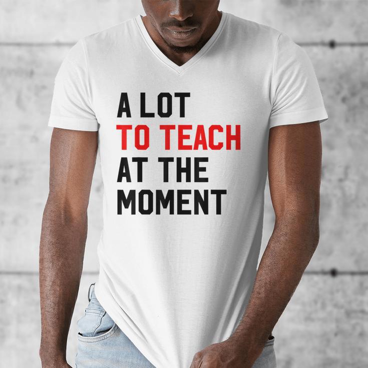 Quote A Lot To Teach At The Moment Teacher Women Men's V-Neck T-Shirt, funny design Quote A Lot To Teach At The Moment Teacher Women Men's V-Neck T-Shirt, funny design