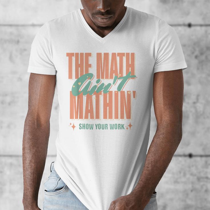 Women The Math Ain't Mathin Show Your Work Math Teacher Men's V-Neck T-Shirt, funny design Women The Math Ain't Mathin Show Your Work Math Teacher Men's V-Neck T-Shirt, funny design