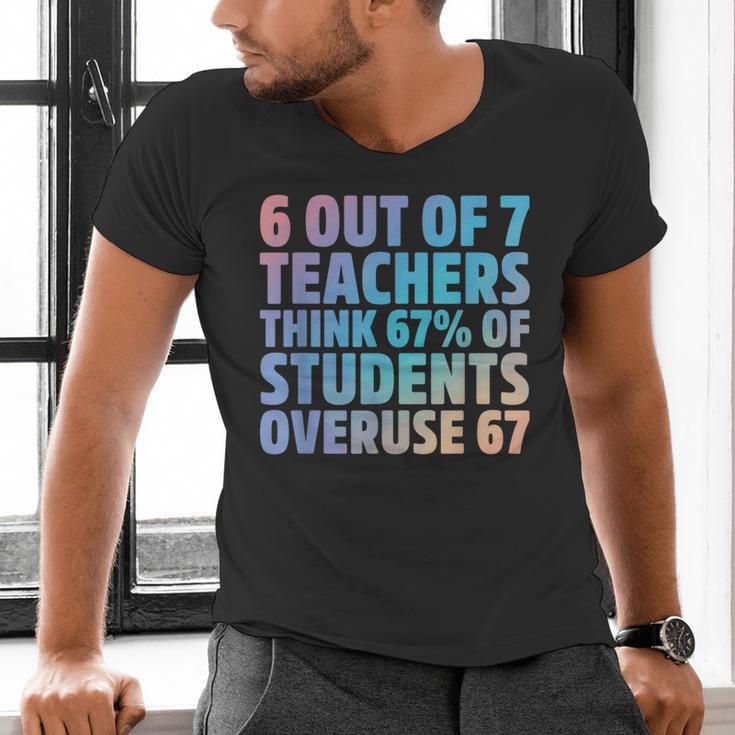6 Out Of 7 Teachers Think 67 Of Students Overuse 67 Quote Men's V-Neck T-Shirt, gift for family, gift for coworker 6 Out Of 7 Teachers Think 67 Of Students Overuse 67 Quote Men's V-Neck T-Shirt, gift for family, gift for coworker
