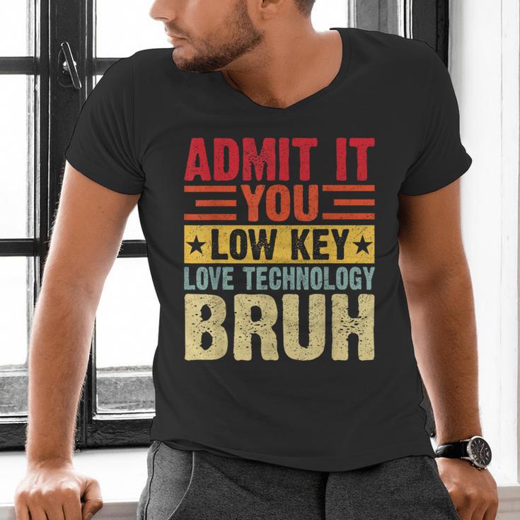 Admit It You Low Key Love Technology Bruh Teacher Kid Men's V-Neck T-Shirt, gift for family, gift for coworker Admit It You Low Key Love Technology Bruh Teacher Kid Men's V-Neck T-Shirt, gift for family, gift for coworker
