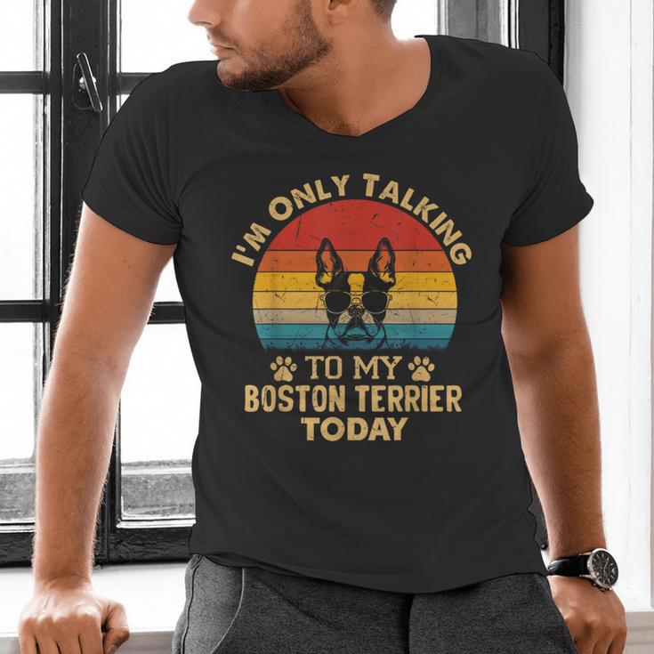 Boston Terrier Lover I'm Only Talking To My Dog Today Men's V-Neck T-Shirt, gift for family, gift for coworker