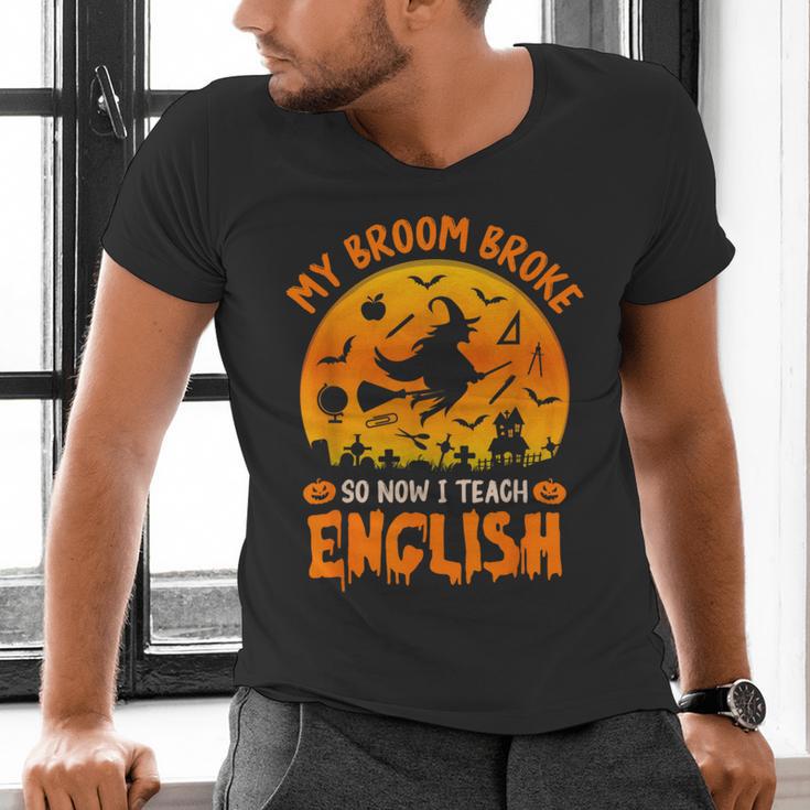 My Broom Broke So Now I Teach English Halloween Teacher Men's V-Neck T-Shirt, English Teacher Shirts, gift for family, gift for coworker