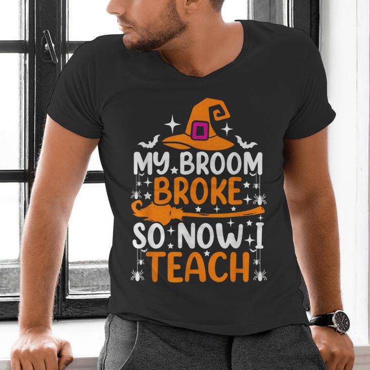 My Broom Broke So Now I Teach Halloween Teacher Men's V-Neck T-Shirt, gift for family, gift for coworker My Broom Broke So Now I Teach Halloween Teacher Men's V-Neck T-Shirt, gift for family, gift for coworker