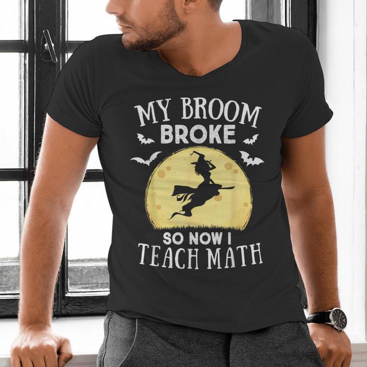 My Broom Broke So Now I Teach Math Teacher Halloween Costume For Men Women Men's V-Neck T-Shirt, gift for family, gift for coworker My Broom Broke So Now I Teach Math Teacher Halloween Costume For Men Women Men's V-Neck T-Shirt, gift for family, gift for coworker
