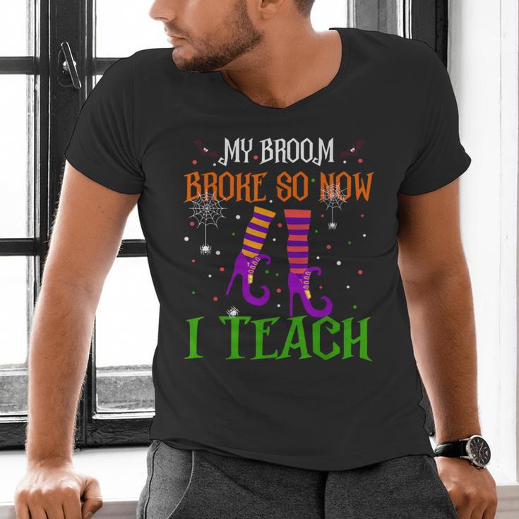 My Broom Broke So Now I Teach Teacher Witch Halloween Men's V-Neck T-Shirt, gift for family, gift for coworker My Broom Broke So Now I Teach Teacher Witch Halloween Men's V-Neck T-Shirt, gift for family, gift for coworker