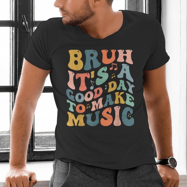 Bruh It's A Good Day To Make Music Musician Music Teacher Men's V-Neck T-Shirt, gift for family, gift for coworker