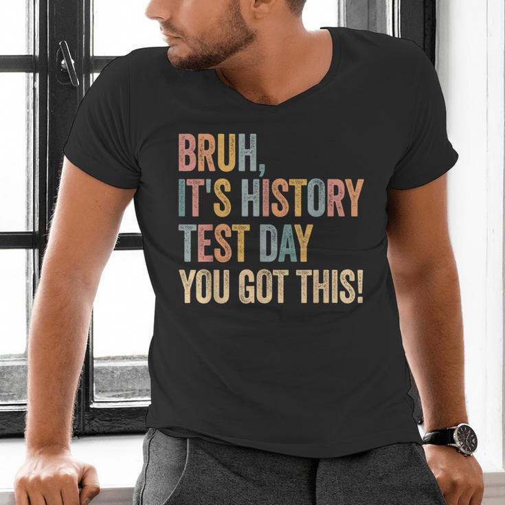 Bruh It's History Test Day You Got This History Teacher Men's V-Neck T-Shirt, History Teacher Shirts, gift for family, gift for coworker