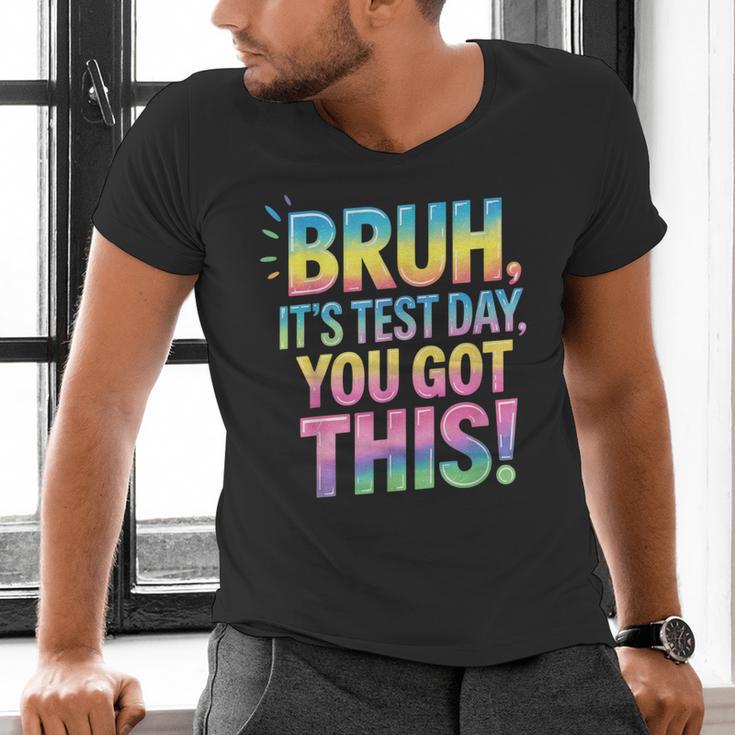 Bruh It's Test Day You Got This Funny Teacher Men's V-Neck T-Shirt, gift for family, gift for coworker