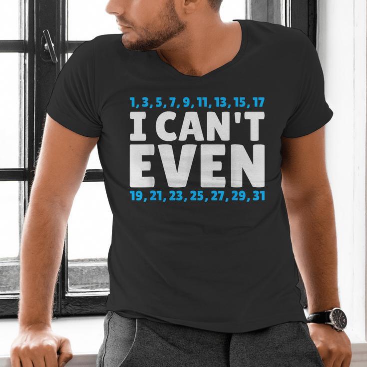 I Can't Even Math Mathematics Teacher Men's V-Neck T-Shirt, gift for family, gift for coworker I Can't Even Math Mathematics Teacher Men's V-Neck T-Shirt, gift for family, gift for coworker