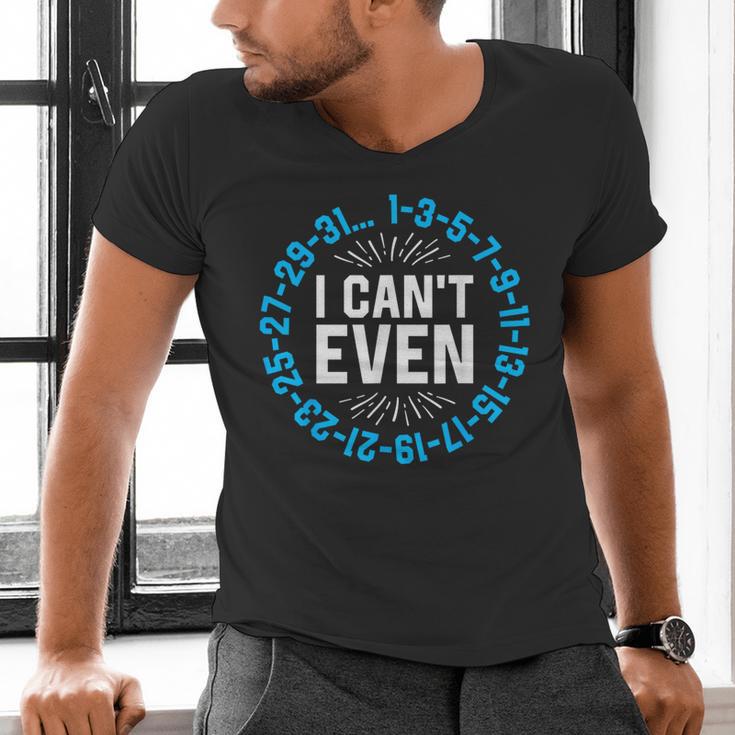 I Can't Even Math Science Teacher Mathematics Numbers Pun Men's V-Neck T-Shirt, Science Teacher Shirts, gift for family, gift for coworker I Can't Even Math Science Teacher Mathematics Numbers Pun Men's V-Neck T-Shirt, Science Teacher Shirts, gift for family, gift for coworker