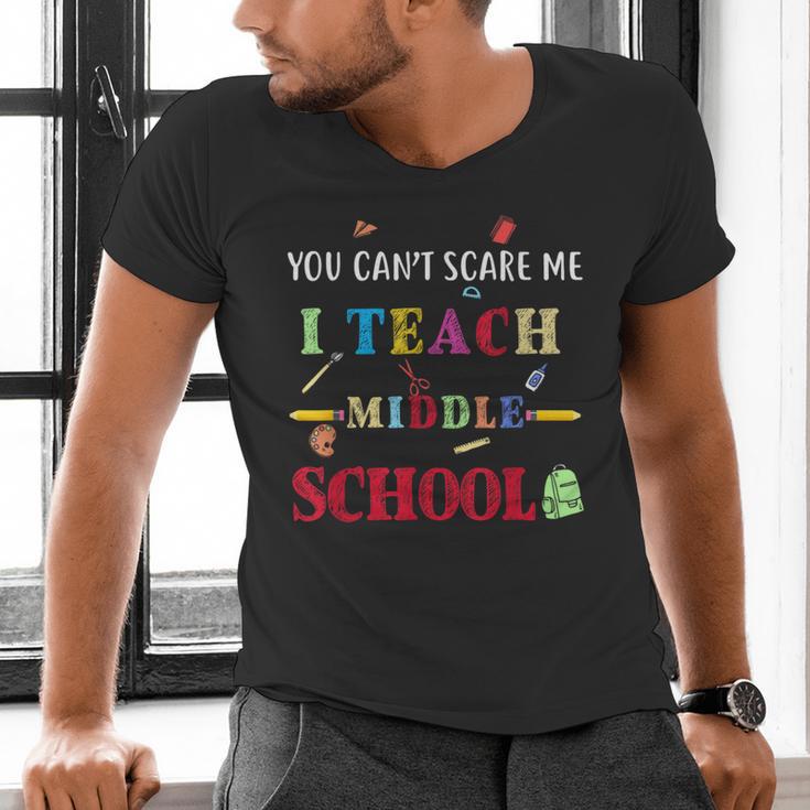 You Can't Scare Me I Teach Middle School Teacher For Men Women Men's V-Neck T-Shirt, gift for family, gift for coworker