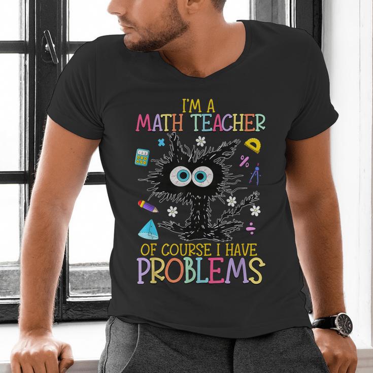 Cat Kitty I'm A Math Teacher Of Course I Have Problems Men's V-Neck T-Shirt, gift for family, gift for coworker Cat Kitty I'm A Math Teacher Of Course I Have Problems Men's V-Neck T-Shirt, gift for family, gift for coworker