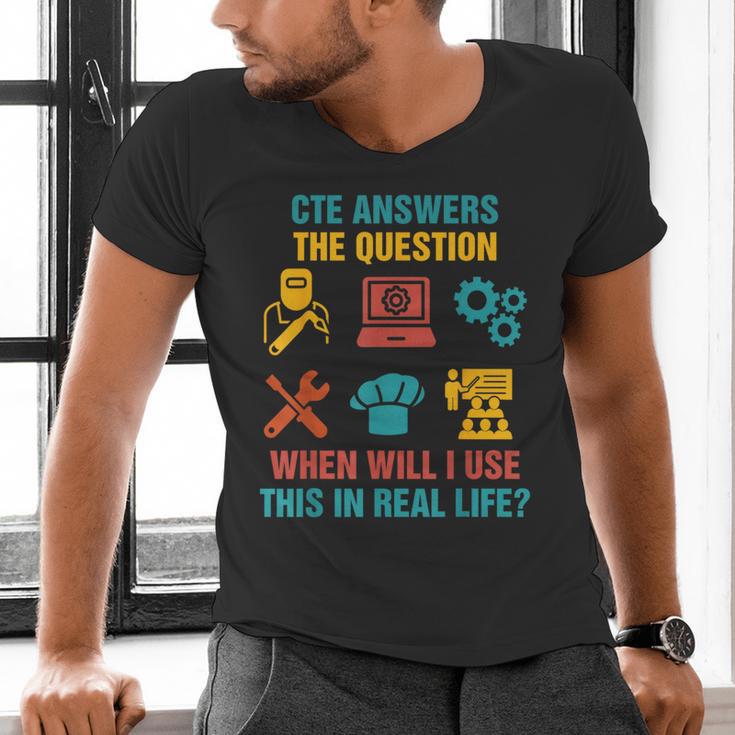 CTE Teacher CTE Crew When Will I Use This In Real Life Men's V-Neck T-Shirt, gift for family, gift for coworker