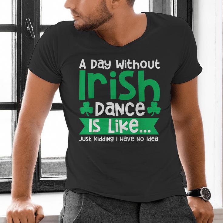 A Day Without Irish Dance Step Dance Teacher Irish Dancer Men's V-Neck T-Shirt, gift for family, gift for coworker