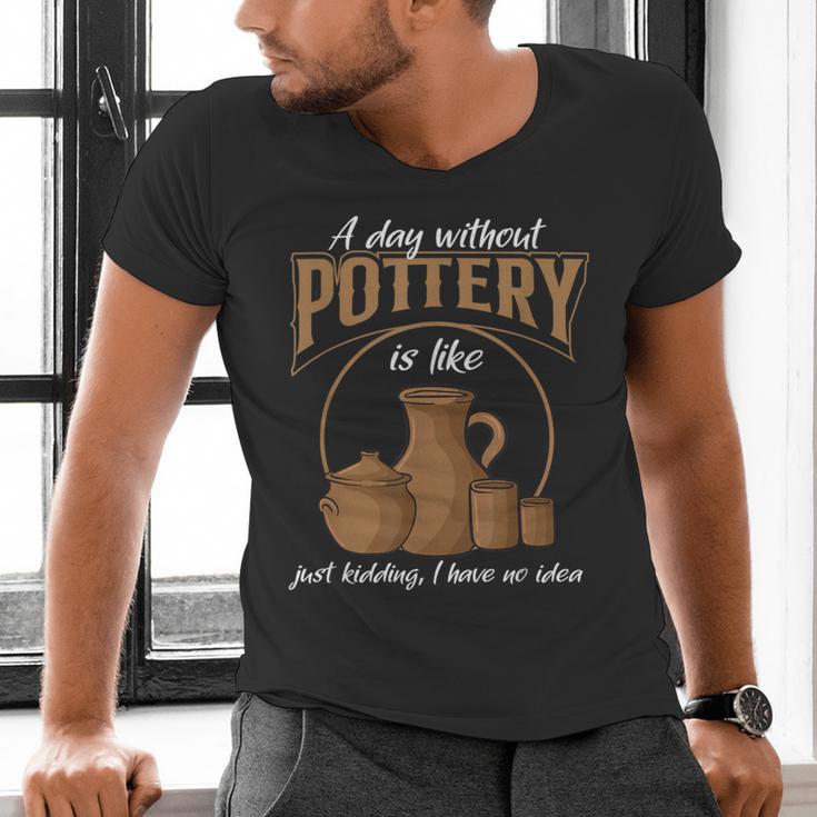 A Day Without Pottery Teacher Clay Kiln Ceramics Artist Men Women Men's V-Neck T-Shirt, gift for family, gift for coworker A Day Without Pottery Teacher Clay Kiln Ceramics Artist Men Women Men's V-Neck T-Shirt, gift for family, gift for coworker