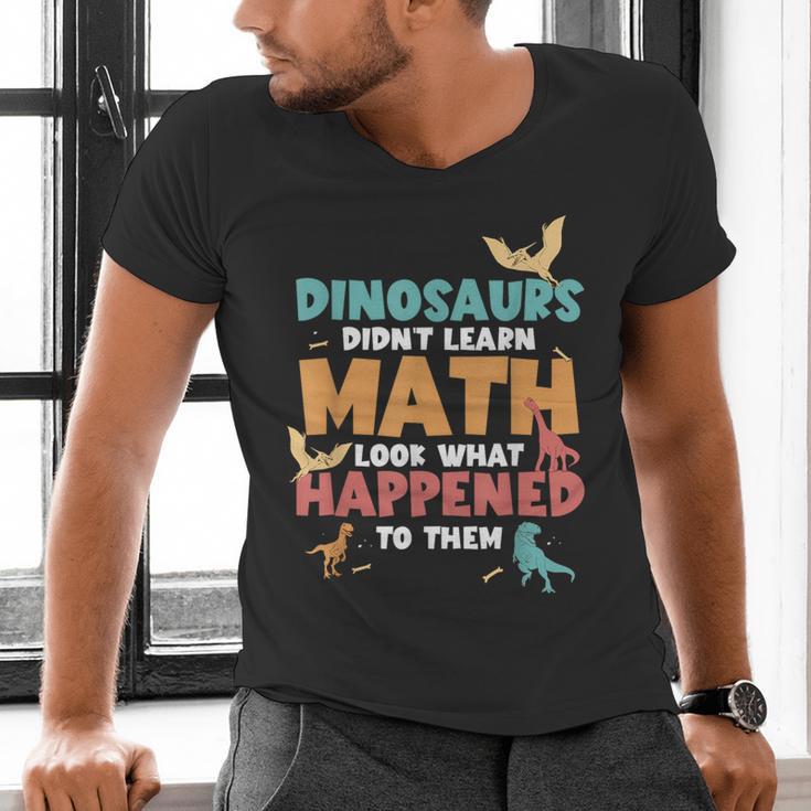 Dinosaurs Didn't Learn Math Mathematics Math Teacher Men's V-Neck T-Shirt, gift for family, gift for coworker Dinosaurs Didn't Learn Math Mathematics Math Teacher Men's V-Neck T-Shirt, gift for family, gift for coworker