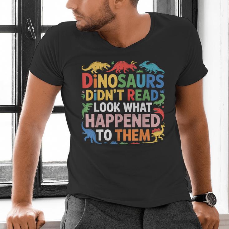 Dinosaurs Didnt Read Look What Happened To Them Cute Teacher Men's V-Neck T-Shirt, gift for family, gift for coworker Dinosaurs Didnt Read Look What Happened To Them Cute Teacher Men's V-Neck T-Shirt, gift for family, gift for coworker