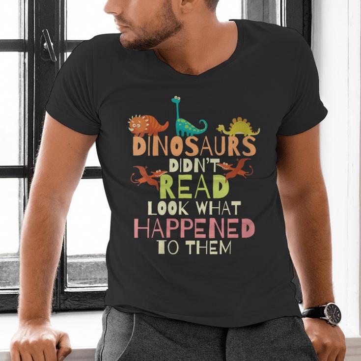 Dinosaurs Didnt Read Look What Happened To Them Teacher Men's V-Neck T-Shirt, gift for family, gift for coworker Dinosaurs Didnt Read Look What Happened To Them Teacher Men's V-Neck T-Shirt, gift for family, gift for coworker