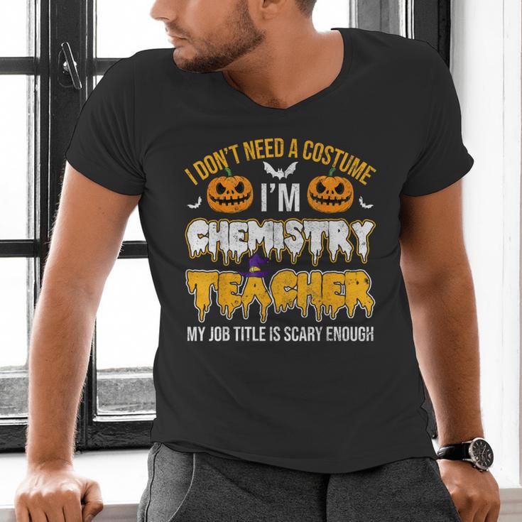 I Don't Need A Costume I'm Chemistry Teacher Cool Halloween Men's V-Neck T-Shirt, gift for family, gift for coworker