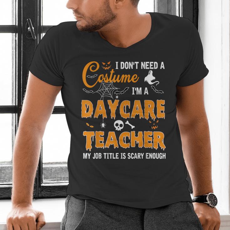 I Don't Need A Costume I'm A Daycare Teacher Halloween Women Men's V-Neck T-Shirt, gift for family, gift for coworker I Don't Need A Costume I'm A Daycare Teacher Halloween Women Men's V-Neck T-Shirt, gift for family, gift for coworker