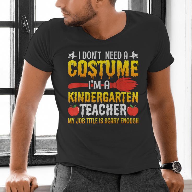 I Don't Need A Costume I'm A Kindergarten Teacher Halloween Men's V-Neck T-Shirt, gift for family, gift for coworker I Don't Need A Costume I'm A Kindergarten Teacher Halloween Men's V-Neck T-Shirt, gift for family, gift for coworker