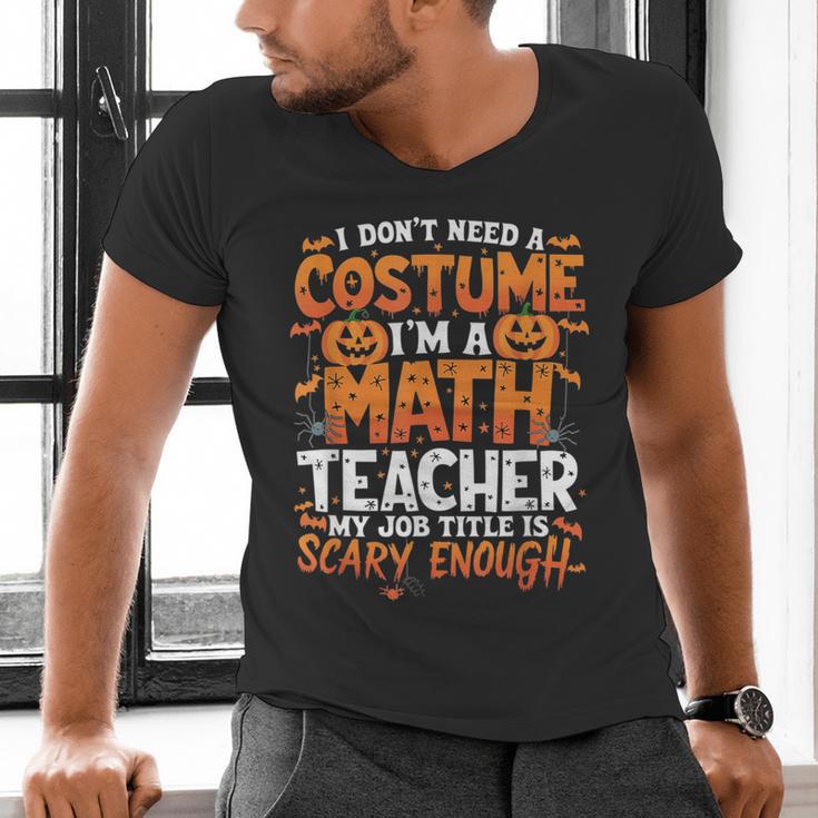 I Don't Need a Costume I'm a Math Teacher Retro Halloween Men's V-Neck T-Shirt, gift for family, gift for coworker I Don't Need a Costume I'm a Math Teacher Retro Halloween Men's V-Neck T-Shirt, gift for family, gift for coworker