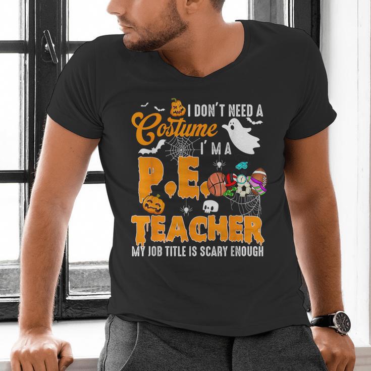 I Don't Need a Costume I'm A PE Teacher Halloween Costume Men's V-Neck T-Shirt, Pe Teacher Shirts, gift for family, gift for coworker I Don't Need a Costume I'm A PE Teacher Halloween Costume Men's V-Neck T-Shirt, Pe Teacher Shirts, gift for family, gift for coworker