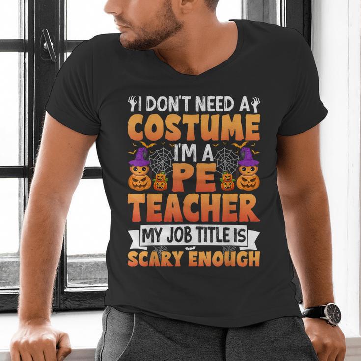I Don't Need a Costume I'm a Pe Teacher Retro Halloween Men's V-Neck T-Shirt, Pe Teacher Shirts, gift for family, gift for coworker I Don't Need a Costume I'm a Pe Teacher Retro Halloween Men's V-Neck T-Shirt, Pe Teacher Shirts, gift for family, gift for coworker